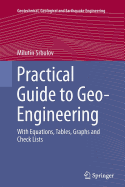 Practical Guide to Geo-Engineering: With Equations, Tables, Graphs and Check Lists