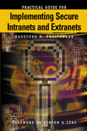 Practical Guide to Implementing Secure Intranets and Extranets - Phaltankar, Kaustubh
