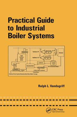 Practical Guide to Industrial Boiler Systems - Vandagriff, Ralph