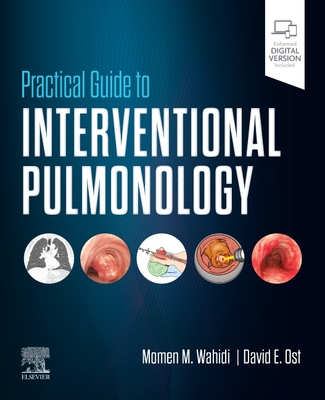 Practical Guide to Interventional Pulmonology - Wahidi, Momen M, MD, MBA (Editor), and Ost, David E, MD, MPH, Facp (Editor)