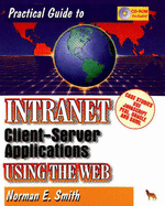 Practical Guide to Intranet Client-Server Applications Using the Web
