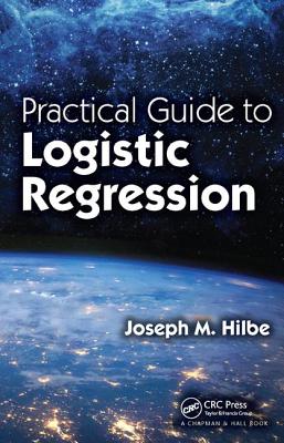Practical Guide to Logistic Regression - Hilbe, Joseph M