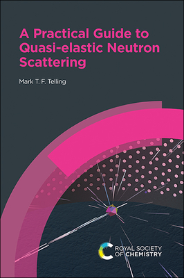 Practical Guide to Quasi-elastic Neutron Scattering - Telling, Mark T F