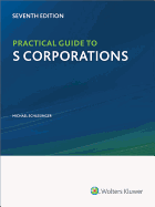 Practical Guide to S Corporations, 7th Edition