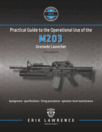 Practical Guide to the Operational Use of the M203 Grenade Launcher
