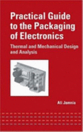 Practical Guide to the Packaging of Electronics: Thermal and Mechanical Design and Analysis