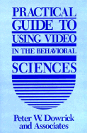 Practical Guide to Using Video in the Behavioral Sciences - Dowrick, Peter W