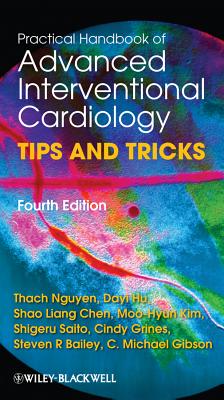 Practical Handbook of Advanced Interventional Cardiology - Nguyen, Thach N, and Hu, Dayi, and Chen, Shao Liang