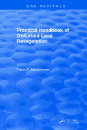 Practical Handbook of Disturbed Land Revegetation