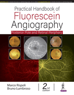 Practical Handbook of Fluorescein Angiography: Posterior Pole and Retinal Periphery