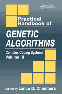 Practical Handbook of Genetic Algorithms: Complex Coding Systems, Volume III