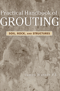 Practical Handbook of Grouting: Soil, Rock, and Structures