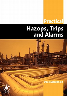 Practical Hazops, Trips and Alarms - MacDonald, David