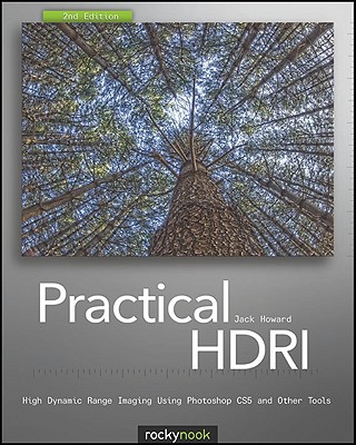 Practical Hdri: High Dynamic Range Imaging Using Photoshop Cs5 and Other Tools - Howard, Jack