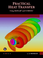 Practical Heat Transfer: Using Matlab(r) and Comsol(r)
