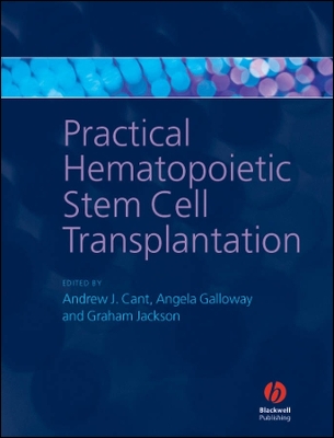 Practical Hematopoietic Stem Cell Transplantation - Cant, Andrew J (Editor), and Galloway, Angela (Editor), and Jackson, Graham (Editor)
