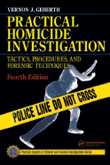 Practical Homicide Investigation: Tactics, Procedures, and Forensic Techniques, Fifth Edition