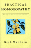 Practical Homoeopathy: A Complete Guide to Home Treatment