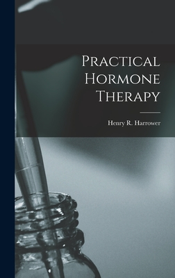 Practical Hormone Therapy - Harrower, Henry R