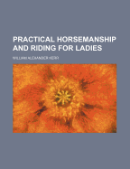 Practical Horsemanship and Riding for Ladies