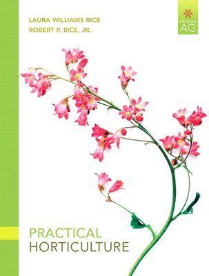 Practical Horticulture - Rice, Laura, and Rice, Robert, Jr.