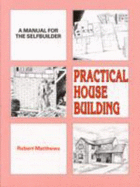 Practical House Building: A Manual for the Self-builder