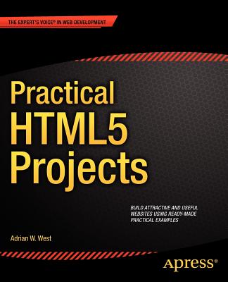 Practical HTML5 Projects - West, Adrian W