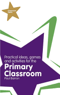 Practical Ideas, Games and Activities for the Primary Classroom