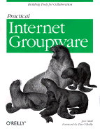 Practical Internet Groupware - Udell, Jon