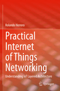 Practical Internet of Things Networking: Understanding Iot Layered Architecture