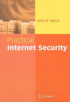 Practical Internet Security - Vacca, John R
