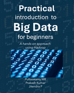 Practical Introduction to Big Data for Beginners: A hands-on approach using Hadoop