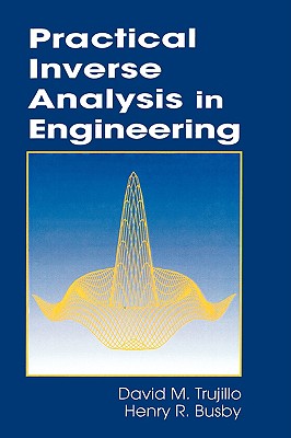 Practical Inverse Analysis in Engineering - Trujillo, David M, and Busby, Henry R