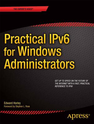 Practical Ipv6 for Windows Administrators - Horley, Edward