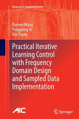 Practical Iterative Learning Control with Frequency Domain Design and Sampled Data Implementation - Wang, Danwei, and Ye, Yongqiang, and Zhang, Bin