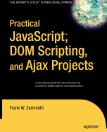 Practical JavaScript, DOM Scripting, and Ajax Projects - Zammetti, Frank