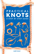 Practical Knots: A Step-By-Step Guide