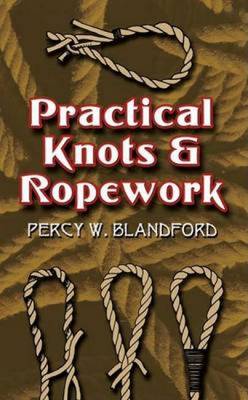 Practical Knots and Ropework - Blandford, Percy W