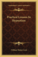 Practical Lessons In Hypnotism