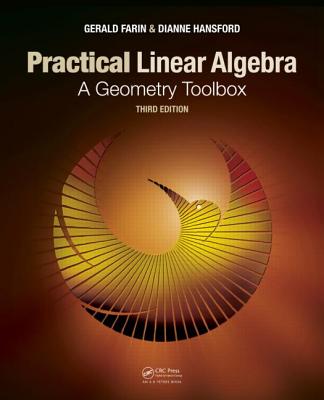 Practical Linear Algebra: A Geometry Toolbox, Third Edition - Farin, Gerald, and Hansford, Dianne