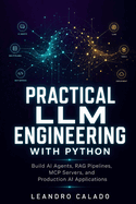 Practical LLM Engineering with Python: Build AI Agents, RAG Pipelines, MCP Servers, and Production AI Applications