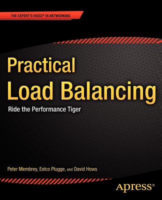 Practical Load Balancing: Ride the Performance Tiger - Membrey, Peter, and Plugge, Eelco, and Hows, David