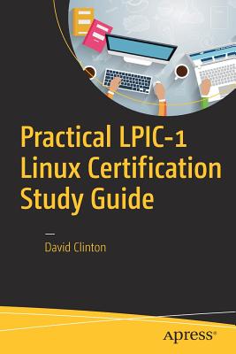 Practical LPIC-1 Linux Certification Study Guide - Clinton, David