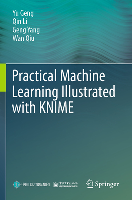 Practical Machine Learning Illustrated with KNIME - Geng, Yu, and Li, Qin, and Yang, Geng