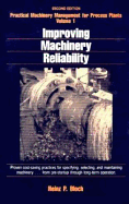 Practical Machinery Management for Process Plants: Improving Machinery Reliability