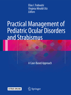 Practical Management of Pediatric Ocular Disorders and Strabismus: A Case-based Approach