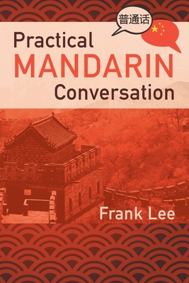 Practical Mandarin Conversation - Lee, Frank