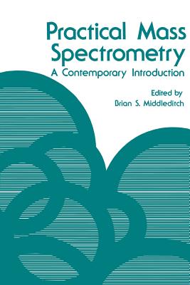 Practical Mass Spectrometry: A Contemporary Introduction - Middleditch, Brian S (Editor)