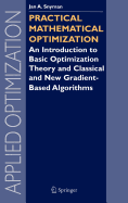 Practical Mathematical Optimization: An Introduction to Basic Optimization Theory and Classical and New Gradient-Based Algorithms