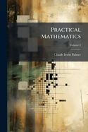 Practical Mathematics: Being The Essentials Of Arithmetic, Geometry, Algebra And Trigonometry, Part 2